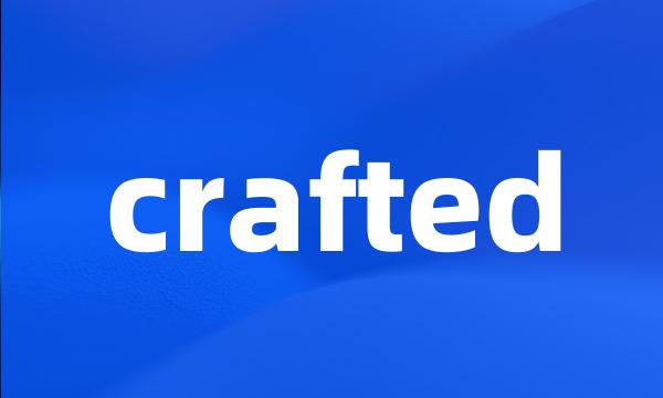 crafted