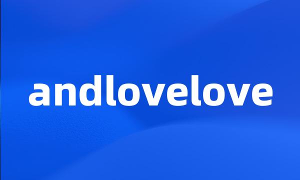 andlovelove