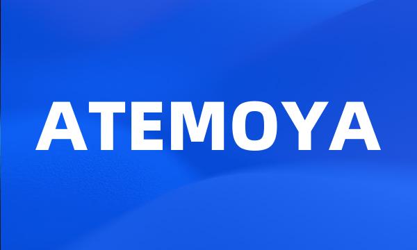 ATEMOYA