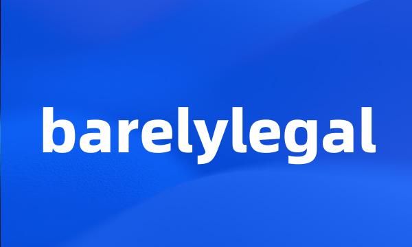 barelylegal