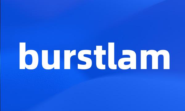 burstlam