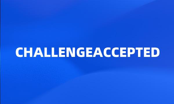 CHALLENGEACCEPTED