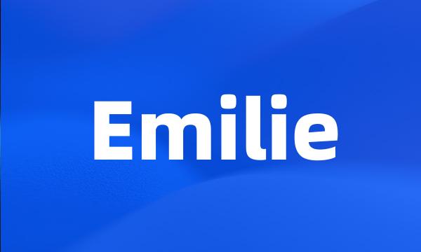 Emilie