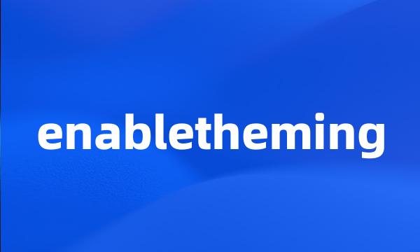 enabletheming