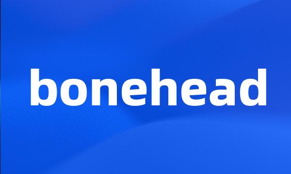 bonehead