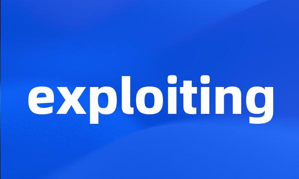 exploiting