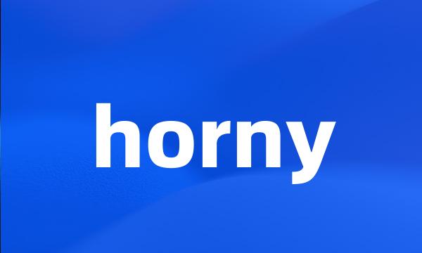 horny