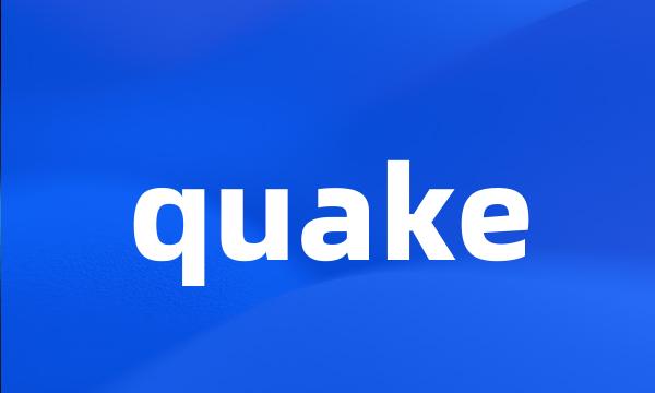 quake