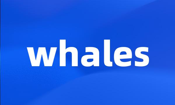 whales