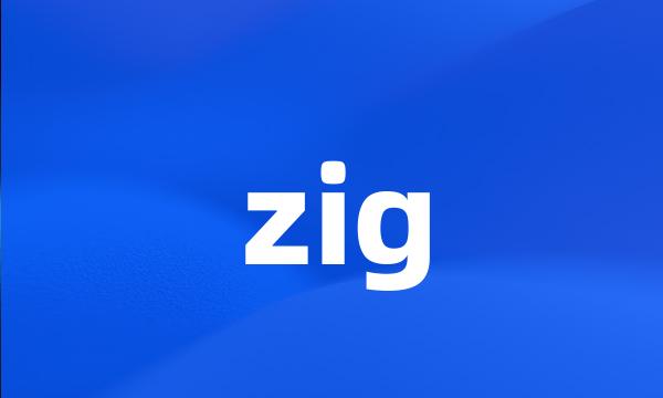 zig