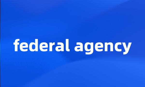 federal agency