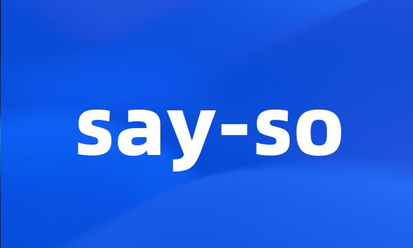 say-so