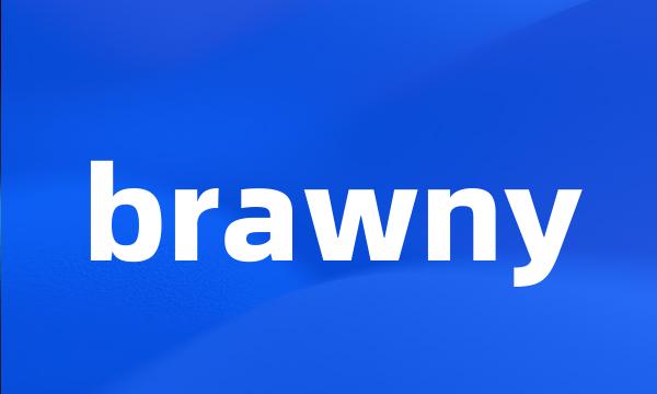 brawny