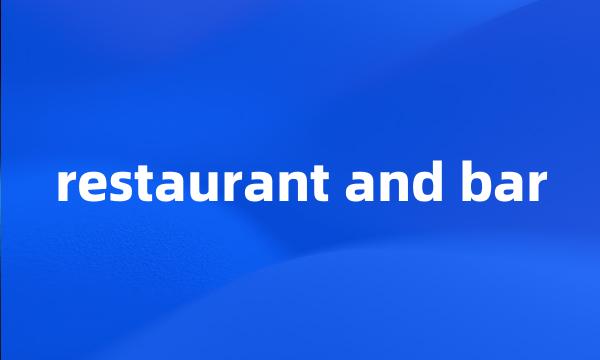 restaurant and bar