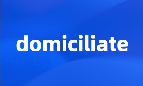 domiciliate