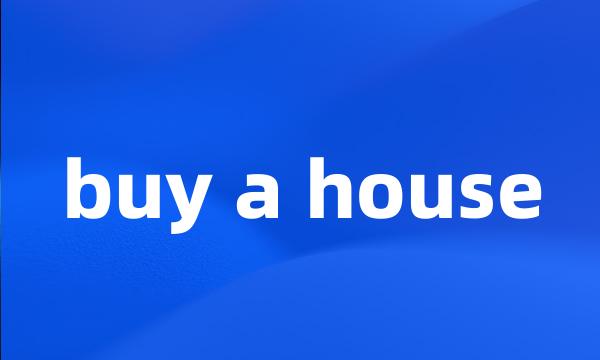 buy a house