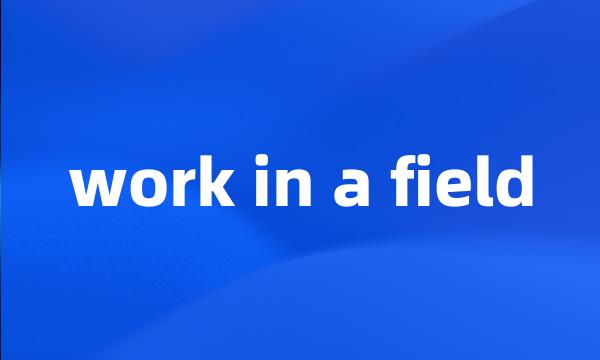 work in a field