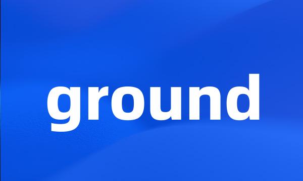 ground