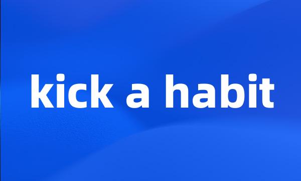 kick a habit