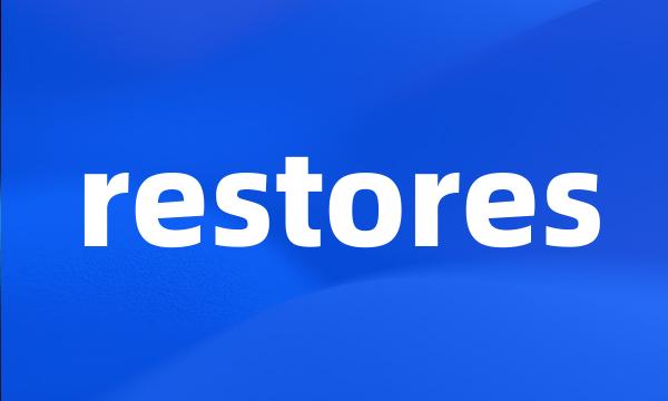 restores