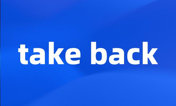 take back