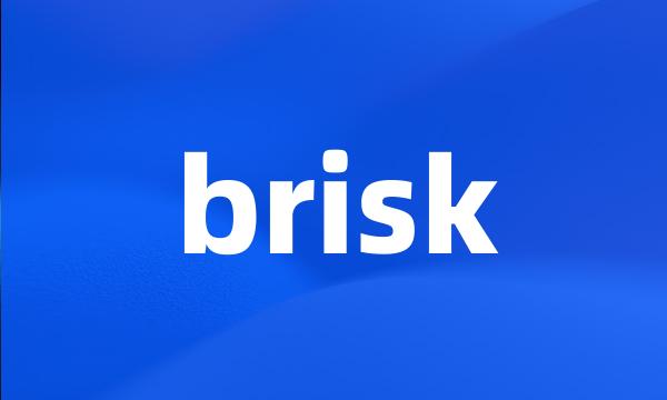 brisk