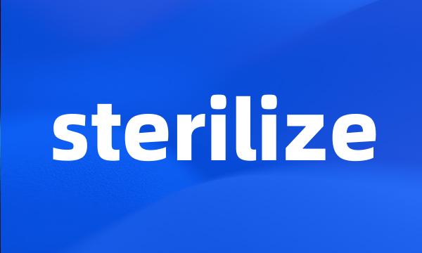 sterilize