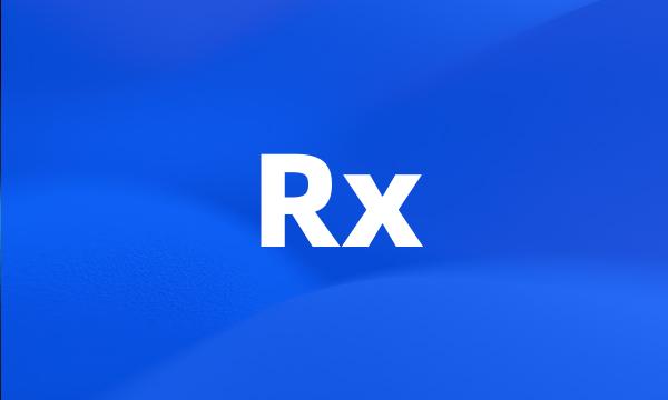 Rx