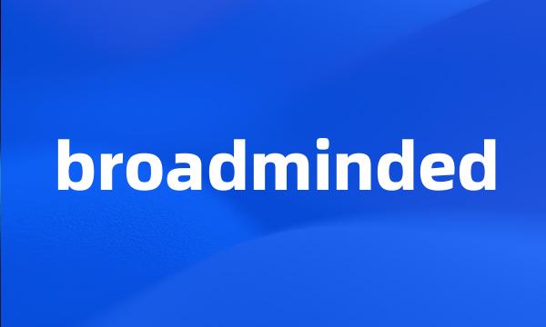 broadminded