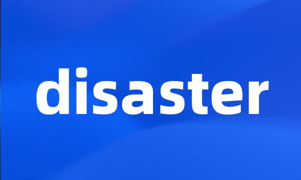 disaster