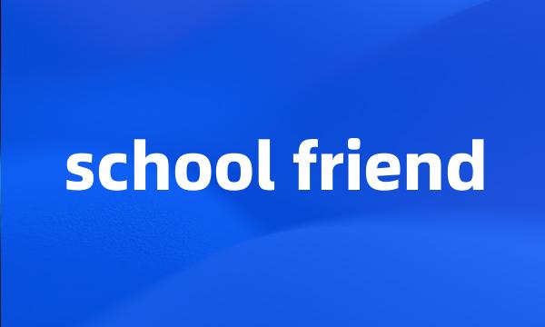 school friend