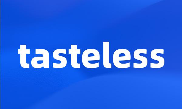 tasteless