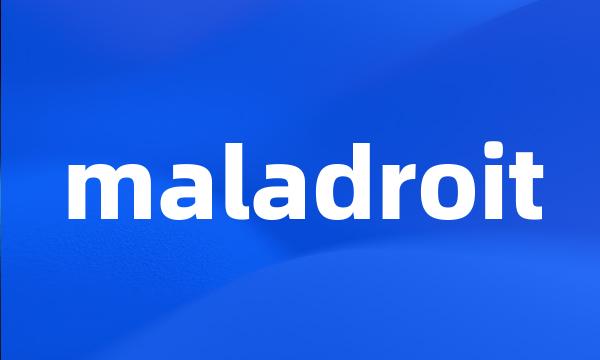 maladroit