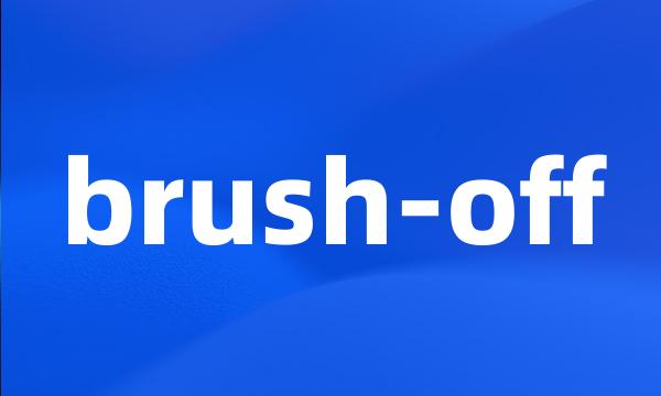 brush-off