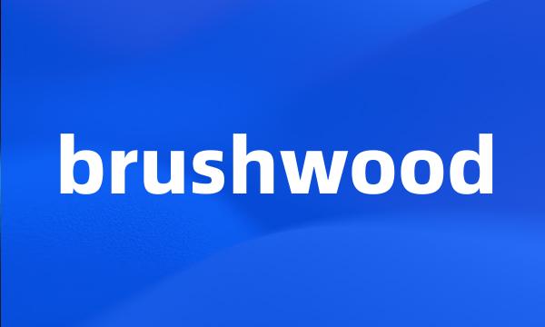 brushwood