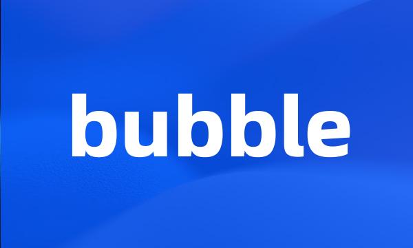 bubble