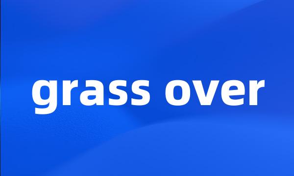 grass over