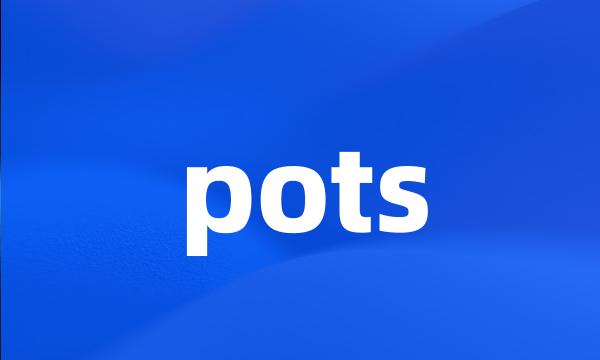 pots