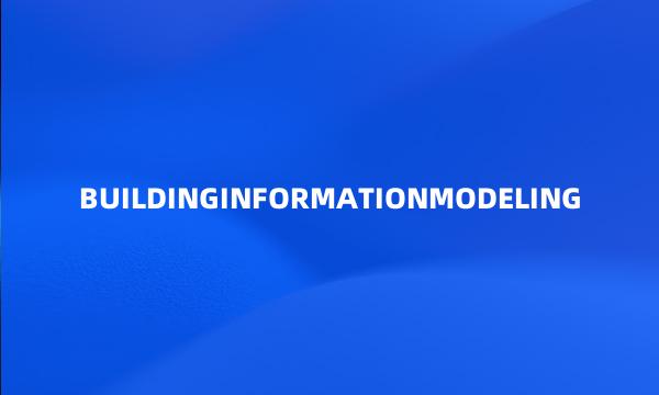 BUILDINGINFORMATIONMODELING