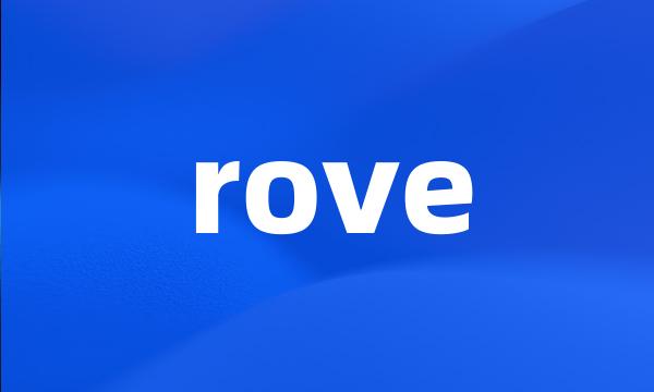 rove