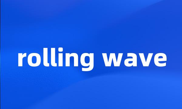 rolling wave