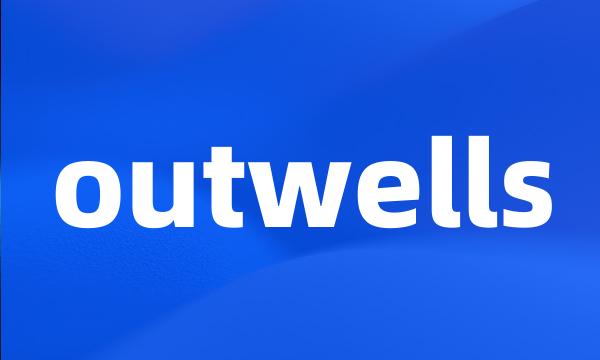 outwells