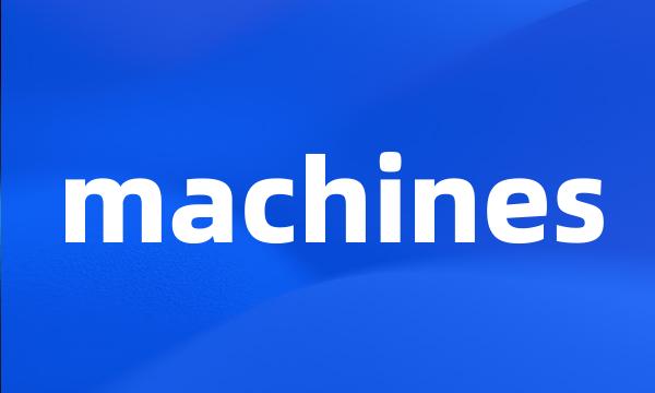 machines