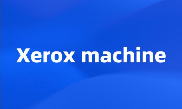 Xerox machine