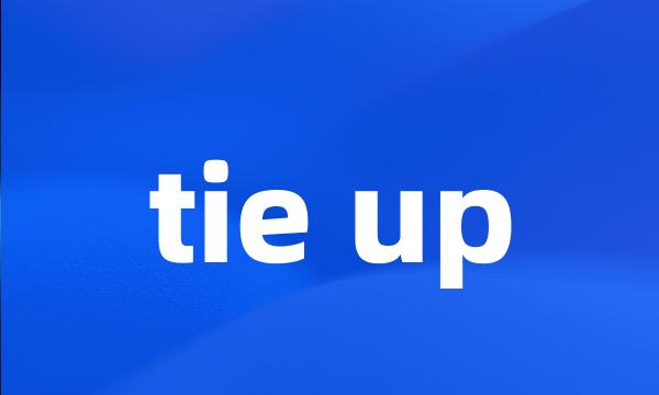 tie up