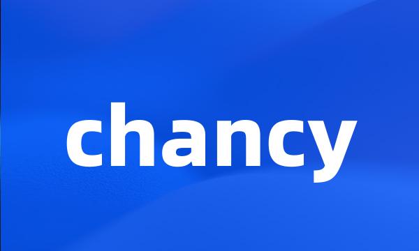 chancy