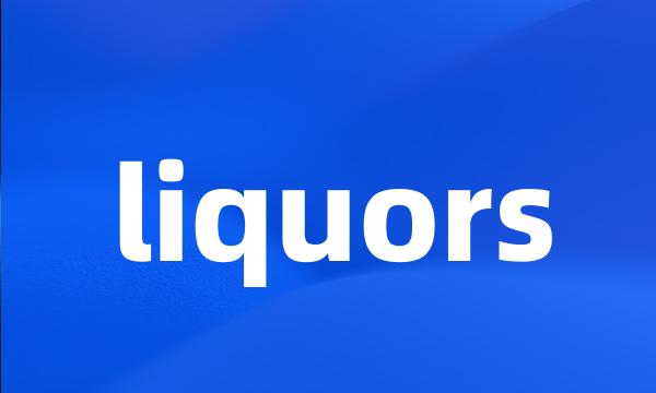 liquors