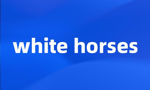 white horses