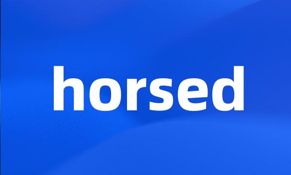 horsed