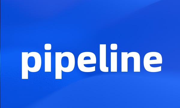 pipeline